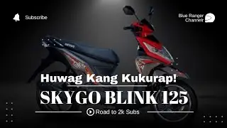Huwag Kang Kukurap | Skygo Blink 125 | Walk Around Specs & Features | Blur Ranger Vlogs