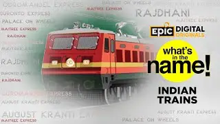 What&rsquo;s In The Name - Indian Trains | Full Episode | Epic