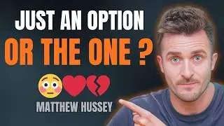 Is She Just an Option or THE One? Stop Acting Like a Fool! Matthew Hussey 