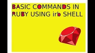 2 Some basic commands in ruby using the irb shell