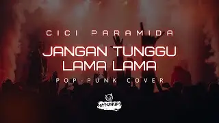 Cici Paaramida - Jangan Tunggu Lama Lama | Pop Punk Cover