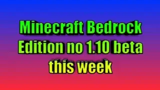 Minecraft Bedrock Edition no 1.10 beta this week