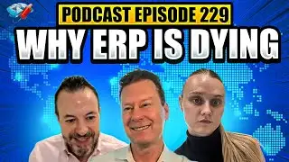 Podcast Ep229: It&rsquo;s Time to Rethink &ldquo;Rip-and-Replace&rdquo; ERP, ERP is Dying, The Industry Is Broken