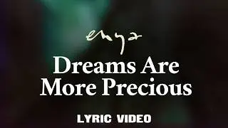 Enya - Dreams Are More Precious (Lyric Video)