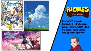 Richie's Thoughts Episode 11: Pokemon Anime showcase!! (Gen 9 series, mini series, special episode)
