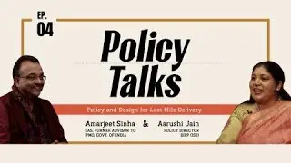 Policy Talks S1Ep4 | Policy and Design for Last Mile Delivery | Amarjeet Sinha