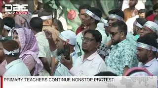 Primary teachers continue nonstop protest | DBC NEWS