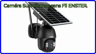 AVIS (2025) : Cam&eacute;ra Surveillance sans Fil ENSTER.. D&Eacute;TAILS ESSENTIELS