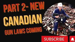 New Canadian Gun Control Laws Announced Today- Monday May 30,2022