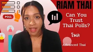 Can You Trust Thai Polls? - Advanced Thai - Thai Thai Series