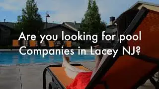 Pool Companies in Lacey NJ