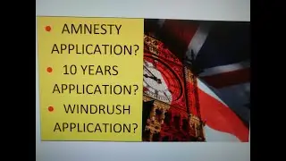 Amnesty Application, 10 year Application, Windrush Application - UK Immigration law 2019