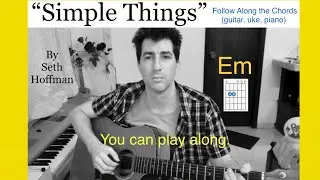 &ldquo;The Simple Things&rdquo; play along tutorial with chords, original song by Seth Hoffman