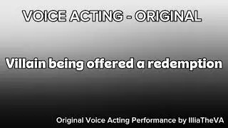 Voice Acting Original Take: Villain being offered a redemption