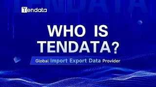 Who is Tendata? Global Import Export Data Provider | Best Way to Expand Import Export Business