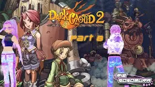 [VTuber] Dark Cloud 2 (Dark Chronicle) part 8