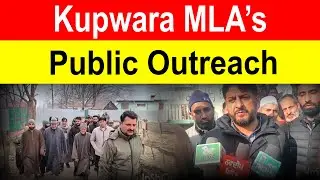 MLA Kupwara on Ground Visit || Navdeep News - With the Truth ||