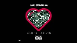 Lyon Medallion - Good Lovin (prod. by BulletProofSole)