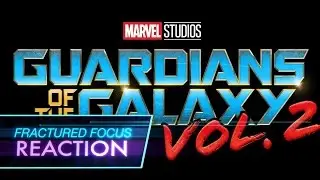 GUARDIANS OF THE GALAXY VOL. 2 Trailer - Fractured Focus Reaction