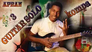 Guitar Solo- Apran 3 mouvman  sa yo nan Guitar, Free kompa lesson