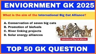 ENVIORNMENT GK 2025 | LATEST ENVIORNMENT CURRENT AFFAIRS 2025 | GKEXAMGK