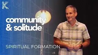 Community and Solitude | Spiritual Formation | John Risbridger