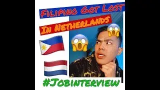 Filipino Got Lost in Netherlands. #JobInterview