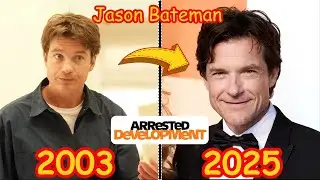 Arrested Development Cast (2003 - 2025) - Real Name and Age - Then And Now - Transformations