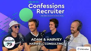 Adam & Harvey (Harwell Consulting) Confessions of a Recruiter #79
