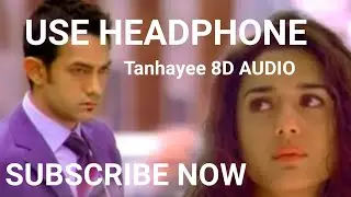 TANHAYEE, 8D Audio (Hindi) Sonu Nigam, Aamir Khan, Preity Zinta, Javed Akhtar, Shankar, Ehsaan, Loy