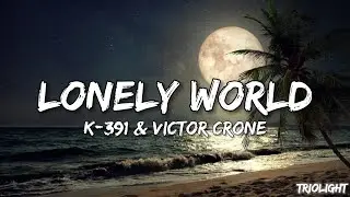 (Lyrics) K-391 & Victor Crone - Lonely World