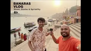 Banaras Vlog | Streets, Stories & Spirituality | ft. Piyush Pratap Singh