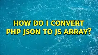 How do I convert PHP JSON to JS array? (3 Solutions!!)
