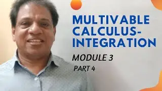 MULTIVARIABLE CALCULUS - INTEGRATION | MODULE 3|PART4|MAT 101|2019 SCHEME|BTECH KTU