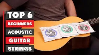 Top 6 Must-Have Acoustic Guitar Strings for Beginners &ndash; Smooth Play & Rich Tone!