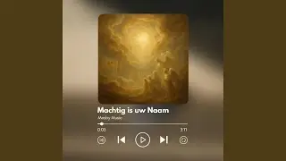Machtig is uw Naam