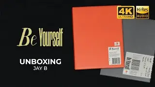 [4K/Hi-Res] UNBOXING JAY B 2nd EP - Be Yourself (Be / Yourself ver)| 갓세븐 제이비 비유어셀프 앨범 고업