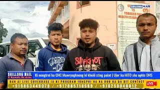 Ki nongtrei ha CHC Mawryngkneng ki khei&ntilde; sting palat | Ujor ka HITO sha ophis DHS