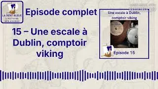 15 &ndash; Une escale &agrave; Dublin, comptoir viking | La Dent Bleue - L'histoire des vikings