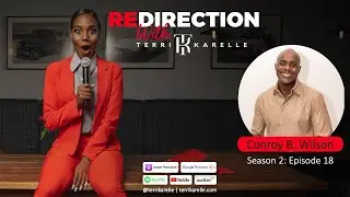 'Redirection with Terri-Karelle' S2E18 - Conroy B. Wilson: Be NUFF