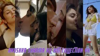 Anushka Sharma &ndash; Hot Kissing Scenes 4k