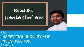 INSPECTION, INQUIRY AND INVESTIGATION PART 1
