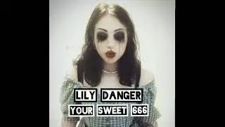 LILY DANGER - Your sweet 666 | Him