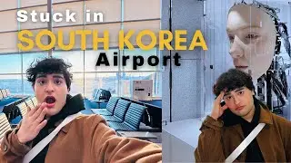 STUCK AT KOREAN AIRPORT FOR 24 HOURS | Canada to India Vlog part 3