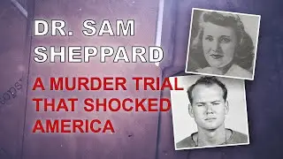 True Crime | Secrets Beneath a Silent Suburb - The Strange and Sensational Case of Dr. Sam Sheppard
