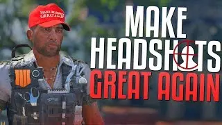Make Headshots Great Again! (Call of Duty: Black Ops 4)
