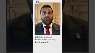 Officials clash over Border Patrol shooting in Minneapolis