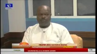 2015 Polls: Is Violence Supposed To Be Part Of An Election Process? Pt 1
