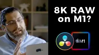 DaVinci Resolve + M1: Can it edit 8K RAW?