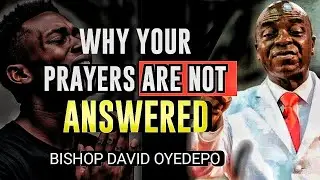 Why Your Prayers Aren&rsquo;t Working: Guard Your Thoughts, Actions & Words! | Bishop David Oyedepo |